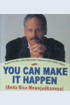 Cover You can make it happen :  (Anda bisa mewujudkannya) Sebuah rencana sembilan langkah untuk sukses / stedman graham; Alih bahasa, arvin saputra; editor, Lyndon saputra