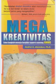 Cover Mega kreativitas, :  lima langkah menuju berpikir seperti seorang jenius = mega creativity, / Andrei G Aleinikov, Ph.D
