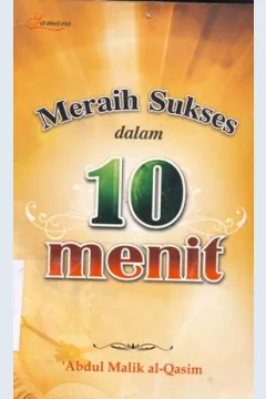 Cover Meraih sukses dalam 10 menit / Abdul Malik Al-Qasim