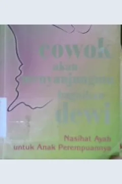 Cover Cowok Akan Menyanjungmu Bagaikan Dewi :  Nasihat ayah untuk anak perempuannya / Philip Van Munching