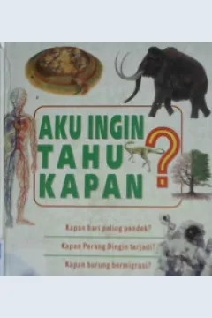 Cover Katakan kepadaku kapan? :  Ilmu pengetahuan dan teknologi / Alih bahasa : Drs. Alexander Sindoro