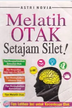 Cover Melatih otak setajam silet / Astri Novia ; penyunting Ratino & Astri Pratiwi P.