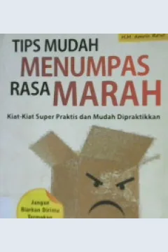 Cover Tips mudah menumpas rasa marah :  Kiat-kiat super praktis dan mudah dipraktikan / H.M Amrin Ra'uf; Editor: Putri Erine Nareswati