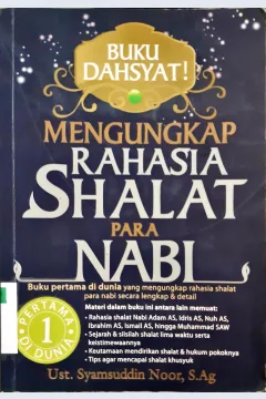 Cover Mengungkap rahasia shalat para Nabi :  Buku pertama di dunia yang mengungkap rahasia shalat-shalat para nabi secara lengkap dan detail. / Ust. Syamsuddin Noor, S.Ag.