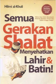 Cover Semua gerakan shalat menyehatkan lahir dan batin, / Hilmi Al Khuli