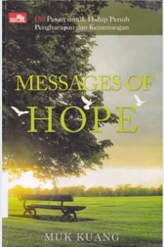 Cover Messages of hope :  150 Pesan untuk hidup penuh pengharapan dan kemenangan / Muk Kuang