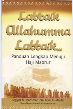Cover Labaik allahumma labbaik :  Panduan lengkap menuju haji mabrur / Sayyid Muhammad Bin Al-Maliki ; Penerjemah, Muhammad Al-Miqhwar