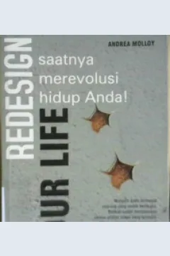 Cover Redesign your life saatnya merevolusi hidup anda! / Andrea Molloy