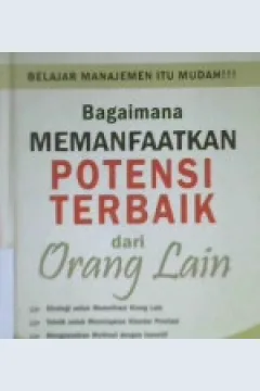 Cover Bagaimana memanfaatkan potensi terbaik dari orang lain / Donald H. Weiss; Editor: Dr. Lyndon Saputra
