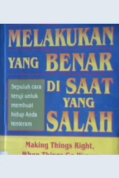 Cover Melakukan yang benar disaat yang salah, / Paul Faulkner; editor, Dra. Imelda Trafti Mahardsi; Alih bahasa,Juni prakoso