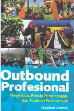 Cover Outbound profesional :  Pengertian, prinsip perancangan dan panduan pelaksanaan / Susanta, Agustinus