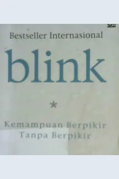 Cover Blink, Kemampuan berpikir tanpa berpikir :  Kemampuan berpikir tanpa berpikir / Malcolm glodwell;Alih bahasa, Alex tri kancono w
