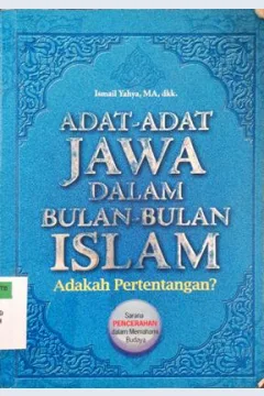 Cover Adat-adat jawa dalam bulan bulan islam adakah pertentangan, / Ismail yahya ma ...[Et.Al]