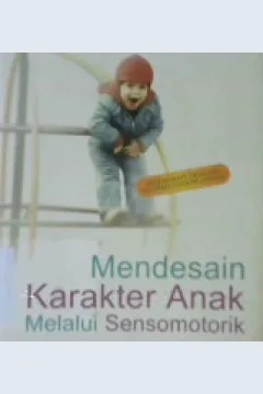 Cover Mendesain karakter anak melalui sensomotorik / Ratih Zimmer Gandasetiawan