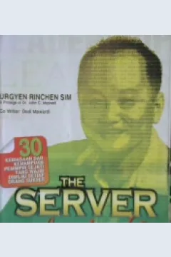 Cover The server leadership :  Tiga puluh kebiasaan kemampuan pemimpin sejati yang wajib dimiliki setiap orang sukses, / Urgyen Rinchen Sim