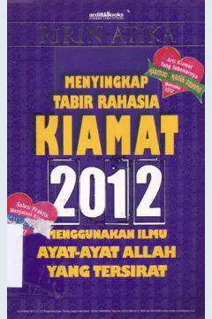Cover Menyingkap tabir rahasia kiamat 2012, menggunakan ilmu ayat-ayat Allah yang tersirat, Ririn Atika ; editor, A. Farit Ardi / Ririn Atika