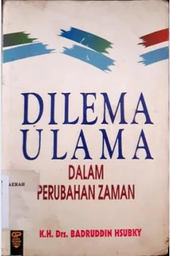 Cover Dilema ulama dalam perubahan zaman / K. H. Drs. Badruddin Hsubky