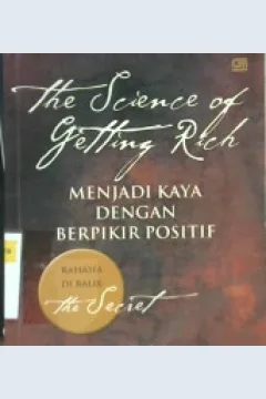 Cover The science of getting rich, menjadi kaya dengan berpikir positif / Wallace D.wattles