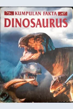 Cover Kumpulan Fakta Dinosaurus, Paul Harrison ; Alih Bahasa, Alexander Sindora ; Editor, Iyudon Saputra, Y.Istiyono Wahyu