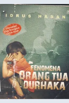 Cover Fenomena orangtua durhaka / Idrus Hasan