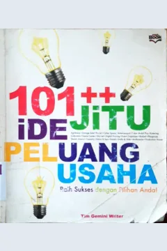 Cover Seratus satu ++ ide jitu peluang usaha :  Raih sukses dengan pilihan anda / Tim Gemini Writer; penyunting, Novika