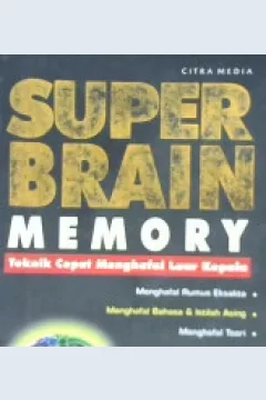 Cover Super brain memory :  Tehnik cepat menghafal luar kepala / Prapti Hartiningsih; Penyunting, Oryza