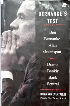 Cover Bernanke's test,  Ben bernanke alam greenspan dan drama bangkir bank sentral / Johan van overt valdt ;Penerjemah, Sugianto yusup