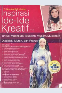 Cover Inspirasi ide-ide kreatif, :  Untuk modifikasi busana muslim /Muslimah otodidak, Murah, dan praktis, / A.Nur ayatillah Al-Azizy ; Editor, Munnal Hani'ah