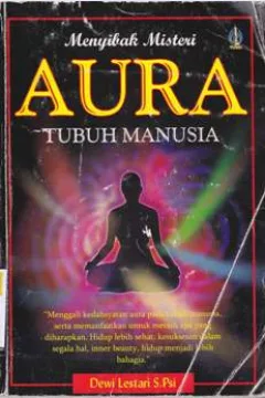 Cover Menyibak misteri aura tubuh manusia / Dewi Lestari, S.Psi.