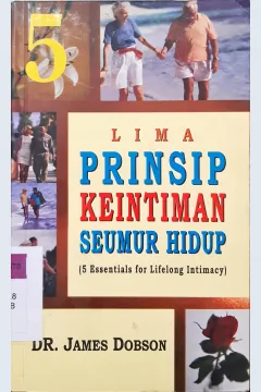 Cover Lima prinsip keintiman seumur hidup / James dobson ; Alih bahasa Arvin saputra ; Editor, Y istiyono wahyu