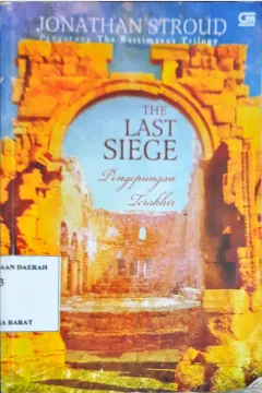 Cover The last siege; Pengepungan Terakhir, / Jonathan Stroud ; Alih Bahasa, Ribkah Sukito ; Editor, Primadonna Angela