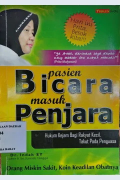 Cover Pasien bicara masuk penjara :  hukum kejam bagi rakyat kecil, takut pada penguasa / Indah SY; editor, Badrud Taman