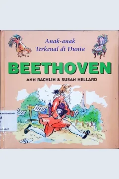 Cover Anak-anak terkenal di dunia :  Beethoven / Ann Rachlin, Susan Hellard; Alih bahasa, Dra. Maryam Kurniawati Kho; Editor, Daru Susilowati