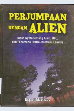 Cover Perjumpaan dengan alien :  Kisah nyata tentang alien, UFO, dan fenomena ekstra-terestrial lainnya / Rupert Matthews