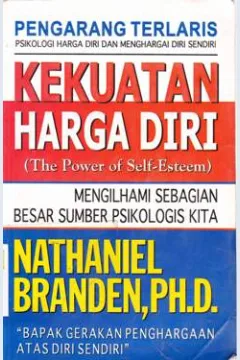 Cover Kekuatan harga diri, Nathaniel branden;Alih bahasa, Anne natanael