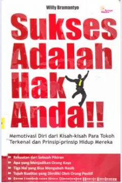 Cover Sukses adalah hak anda :  Memotivasi diri dari kisah-kisah para tokoh terkenal dan prinsip-prinsip hidup mereka / Willy Bramantyo Penyuntig, Tim Surya Media