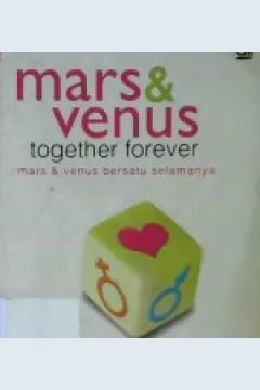 Cover Mars dan venus bersatu selamanya :  Keterampilan-keterampilan berhubungan untuk membina cinta abadi / John Gray, Ph.D. : alih bahasa T. Hermaya