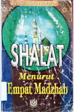 Cover Shalat menurut empat madzhab, / Syaikh Abbas Kararah