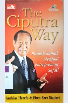 Cover The Ciputra way :  Praktek terbaik menjadi entrepreneve sejati / Andrias Harefa,  Eben Azer Siadari