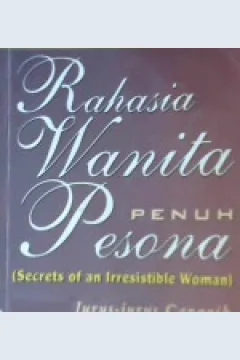 Cover Rahasia wanita penuh pesona, (Secrets of an irresistible woman), / Michelle Mckinney Hammond; Alih bahasa, Sarah Iswanti Tiyoso;Editor, daru susilowati