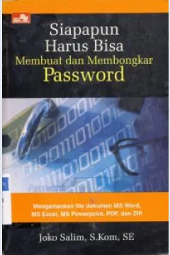 Cover Siapapun harus bisa membuat dan membongkar password / Joko Salim, S.Kom.,SE.