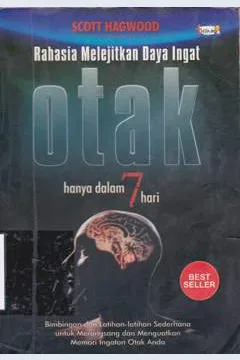 Cover Rahasia melejitkan daya ingat otak hanya dalam 7 hari / Scott Hagwood ; alih bahasa, Abdul Qadir Shaleh