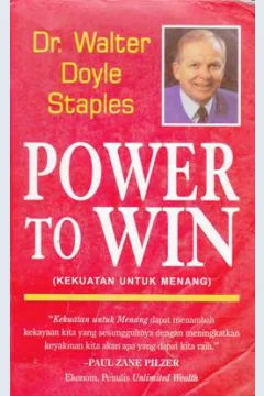 Cover Power to win, kekuatan untuk menang / Dr. Walter Doyle Staples ; Alih bahasa Drs. Arvin saputra