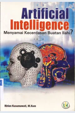 Cover Artificial intelligence :  Menyamai kecerdasan buatan ilahi / Ririen Kusumawati , M.Kom.