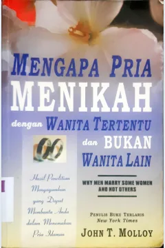 Cover Mengapa pria menikah dengan wanita tertentu dan bukan wanita lain :  (Why men marry some women and not others) / John t Molloy; Alih bahasa, Elly wiriawan