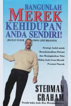 Cover Bangunlah Merek Kehidupan Anda Sendiri (Build your own life brandl) :  Strategi andal untuk memaksimalkan potensi dan miningkatkan nilai hidup anda guna meraih prestasi puncak / Stedman Graham; Alih bahasa, Arvin Saputra; Editor, Suyoto Bakir