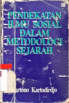 Cover Pendekatan ilmu sosial dalam metodologi sejarah / Sartono Kartodirdjo Editor, Sarwono Pusposaputro