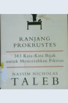 Cover Ranjang prokrustes :  383 kata-kata bijak untuk mencerahkan pikiran / Nassim Nicholas Taleb; alih bahasa, Zia Anshor