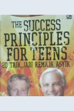 Cover The Success Principles For Teens :  Dua Puluh Trik Jadi Remaja Asyik / Jack Canfield: Kent Healy