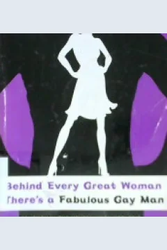 Cover Behind Every Great Women There's a Fabulous Gay Man :  Panduan Untuk Menaklukan Hati Pria / Dave Singleton